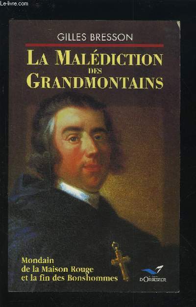 LA MALEDICTION DES GRANDMONTAINS - MONDAIN DE LA MAISON ROUGE ET LA FIN DES BONSHOMMES.