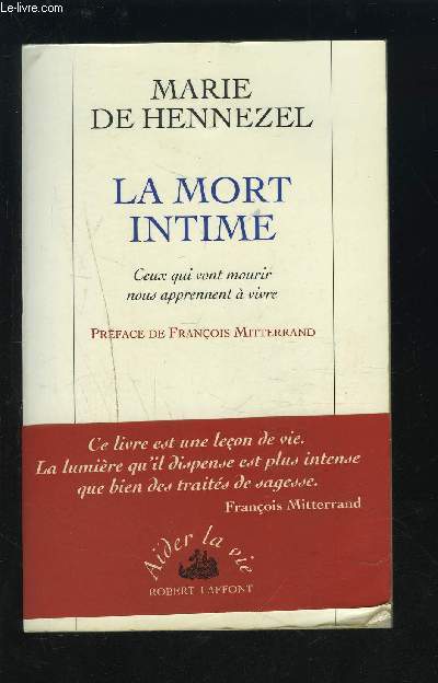 LA MORT INTIME - CEUX QUI BONT MOURIR NOUS APPRENNENT A VIVRE.