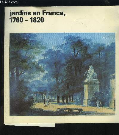 JARDINS EN FRANCE, 1760-1820.