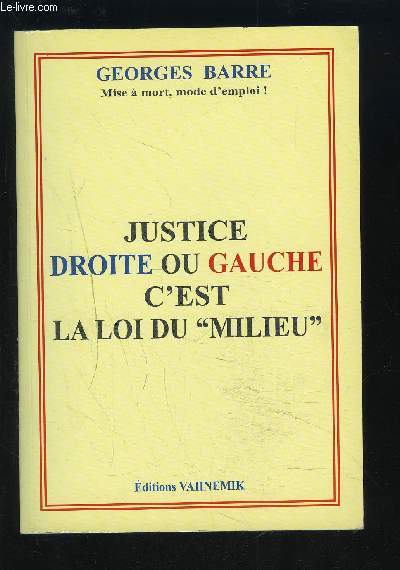 JUSTICE DROITE OU GAUCHE C'EST LA LOI DU MILIEU.