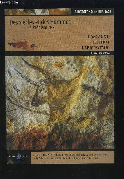 DES SIECLES ET DES HOMMES - LA PREHISTOIRE / LASCAUX II + LE THOT + L'ABRI PATAUD.