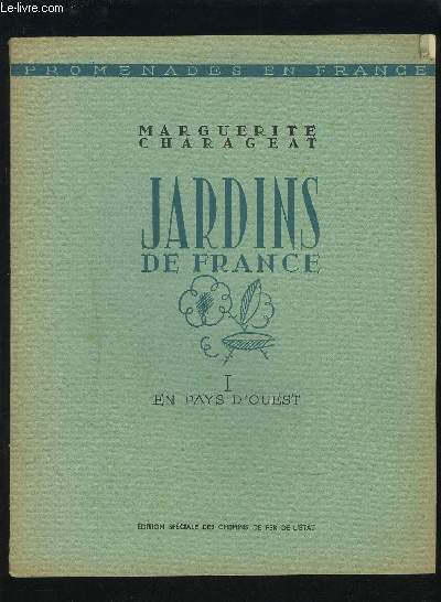 JARDINS DE FRANCE - VOLUME 1 : EN PAYS D'OUEST.