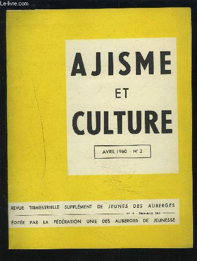 AJISME ET CULTURE - AVRIL 1960 - N2 : Le groupe Ajiste; les problmes psychologiques + Dfinir l'Ajisme + Les jeunes au travail + Danse : Meitschi Putz-Di + Le matriel culturel...etc.