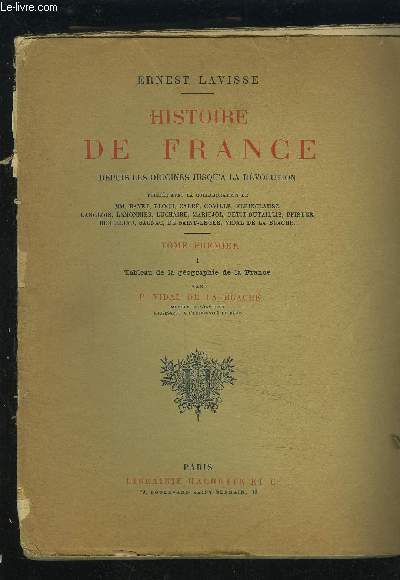 HISTOIRE DE FRANCE DEPUIS LES ORIGINES JUSQU'A LA REVOLUTION - TOME TROISIEME - 1 : TABLEAU DE LA GEOGRAPHIE DE LA FRANCE.