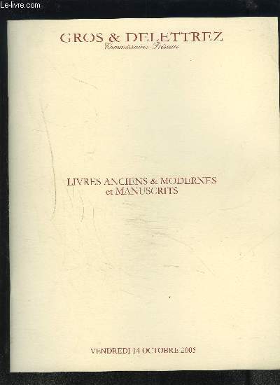 CATALOGUE DE VENTE AUX ENCHERES - LIVRES ANCIENS & MODERNES ET MANUSCRITS - VENDREDI 14 OCTOBRE 2005.