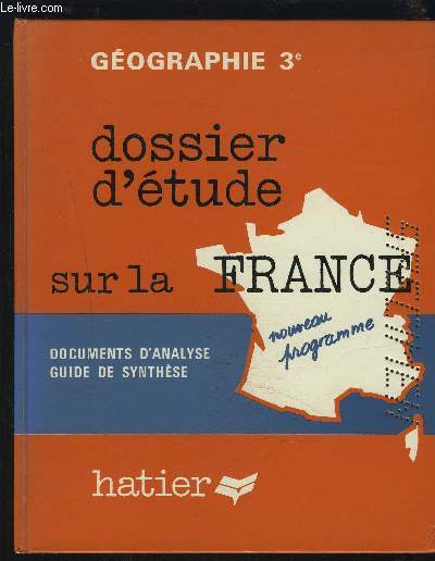 GEOGRAPHIE 3 - DOSSIER D'ETUDES SUR LA FRANCE - DOCUMENTS D'ANALYSE / GUIDE DE SYNTHESE.