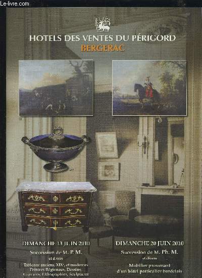 CATALOGUE DE VENTE AUX ENCHERES - HOTEL DES VENTES DU PERIGORD BERGERAC - 20 JUIN 2010 - SUCCESSION DE PH. M. ET DIVERS - MOBILIER PROVENANT D'UN HOTEL PARTICULIER BORDELAIS - 13 JUIN 2010 : TABLEAUX ANCIENS, XIX, ET MODERNES + VINS...ETC