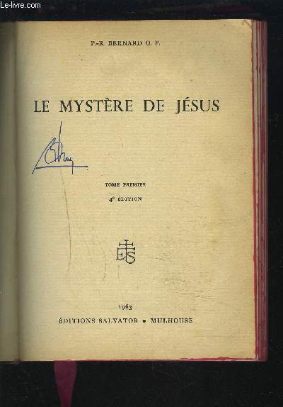 LE MYSTERE DE JESUS - TOME PREMIER + TOME SECOND - EN 1 VOLUME - 4 EDITION.