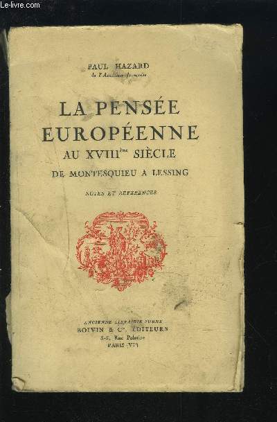 LA PENSEE EUROPEENNE AU XVIII SIECLE - DE MONTESQUIEU A LESSING.