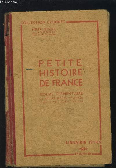 PETITE HISTOIRE DE FRANCE - COURS ELEMENTAIRE ET COURS MOYEN 1 ANNEE - CLASSE DE 9 DES LYCEES ET COLLEGES.