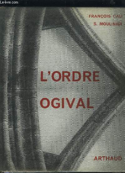 L'ORDRE OGIVAL - ESSAI SUR L'ARCHITECTURE GOTHIQUE.