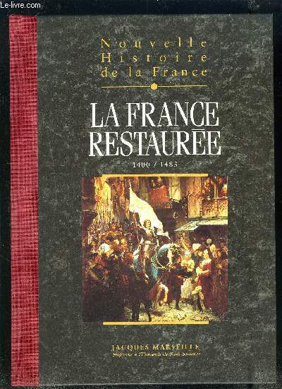 NOUVELLES HISTOIRE DE LA FRANCE - TOME 8 : LA FRANCE RESTAUREE.