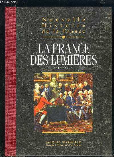 NOUVELLES HISTOIRE DE LA FRANCE - TOME 12 : LA FRANCE DES LUMIERES.