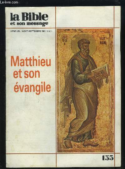 MATTHIEU ET SON EVANGILE - LA BIBLE ET SON MESSAGE N155 - AOUT/SEPT 1981.