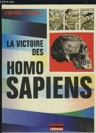 LA VICTOIRE DES HOMO SAPIENS - D'OU VIENT L'HOMMES ?.