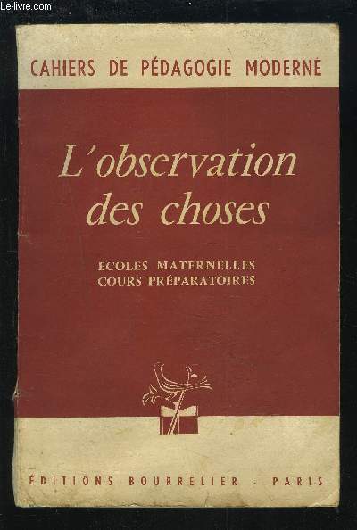 L'OBSERVATION DES CHOSES - ECOLES MATERNELLES / COURS PREPARATOIRES - CAHIERS DE PEDAGOGIE MODERNE.