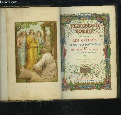 PAROISSIEN ROMAIN CONTENANT LES OFFICES DE TOUS LES DIMANCHES ET DES PRINCIPALES FETES DE L'ANNEE EN LATIN ET EN FRANCAIS.