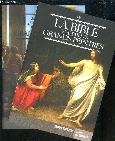 LA BIBLE PAR LES GRANDS PEINTRES - VOLUME 9 + VOLUME 10 : NOUVEAU TESTAMENT / LES EVANGILES - PARTIE 1 + PARTIE 2.