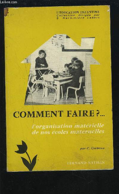 COMMENT FAIRE ? L'ORGANISATION MATERIELLE DE NOS ECOLES MATERNELLES.