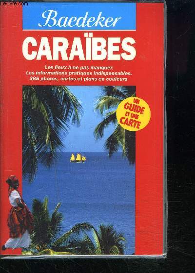 CARAIBES - COLLECTION BAEDEKER - Les lieux  ne pas manquer. Les informations pratiques indispensables. 365 photos, cartes et plans en couleurs.