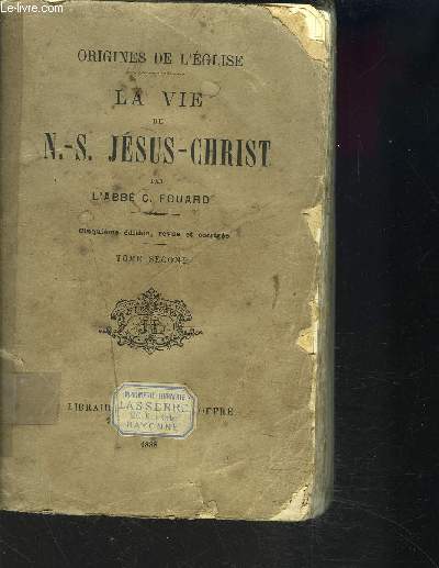 LA VIE DE N.-S. JESUS-CHRIST / 5EME EDITION / 2EME TOME