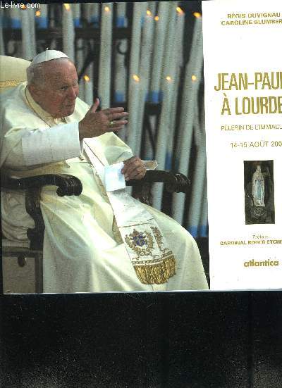 JEAN PAUL II A LOURDES - PELERIN DE L'IMMACULEE 14-15 AOUT 2004
