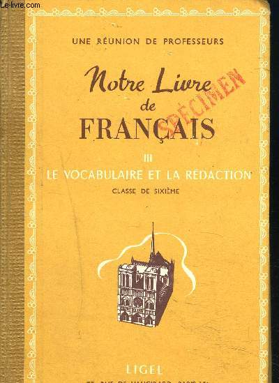 NOTRE LIVRE DE FRANCAIS III - LE VOCABULAIRE ET LA REDACTION - CLASSE DE SIXIEME