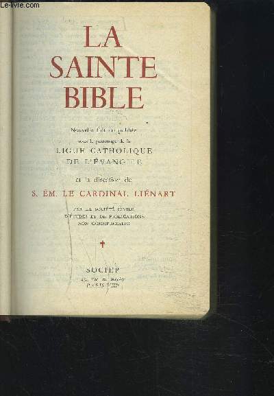 LA SAINTE BIBLE- Nouvelle dition publie sous le patronnage de la ligue catholique de l'vangile et la direction de S. Em. le cardinal Linart