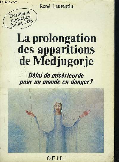 LA PROLONGATION DES APPARITIONS DE MEDJUGORJE - Dlai de misricorde pour un monde en danger ? - Dernires nouvelles juillet 1986