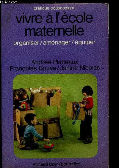 VIVRE A L'ECOLE MATERNELLE - Organiser, amnager, quiper - Pratique pdagogique