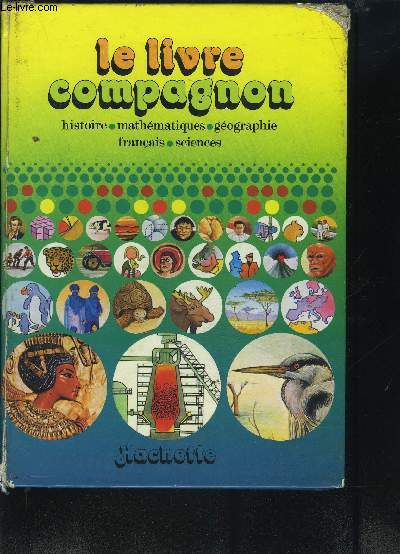 LE LIVRE COMPAGNON - HISTOIRE/MATHEMATIQUES/GEOGRAPHIE/FRANCAIS/SCIENCES