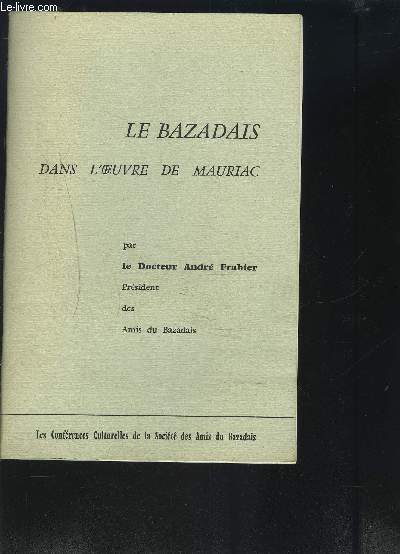 FASCICULE : LE BAZADAIS DANS L'OEUVRE DE MAURIAC - CONFERENCE - Mauriac est-il un romancier rgionaliste?