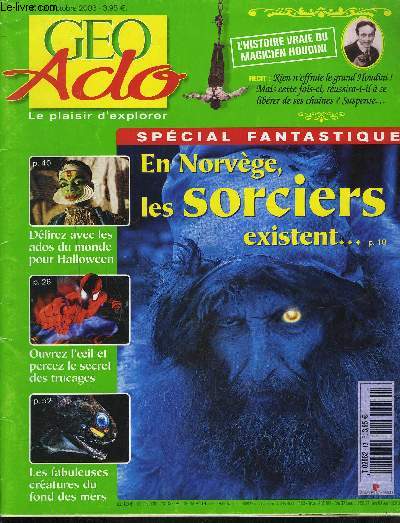 GEO ADO - Le plaisir d'explorer - N13 - OCTOBRE 2003 - Spcial Fantastique - En Norvge, les sorciers existent, les fabuleuses cratures du fond des mers, dlirez avec les ados du monde pour Halloween,...