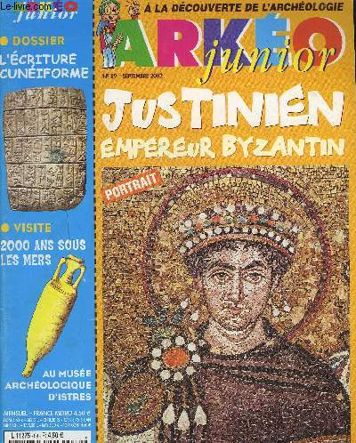 ARKEO JUNIOR - A LA DECOUVERTE DE L'ARCHEOLOGIE - N89 - SEPTEMBRE 2002 - Justinien empereur byzantin, visite 2000 ans sous les mers, au muse archologique d'Istres