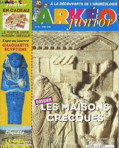 ARKEO JUNIOR - A LA DECOUVERTE DE L'ARCHEOLOGIE - N96 - AVRIL 2003 - Les maisons grecques, Expo au Louvre Chaouabtis gyptiens, le ciel des Incas,...