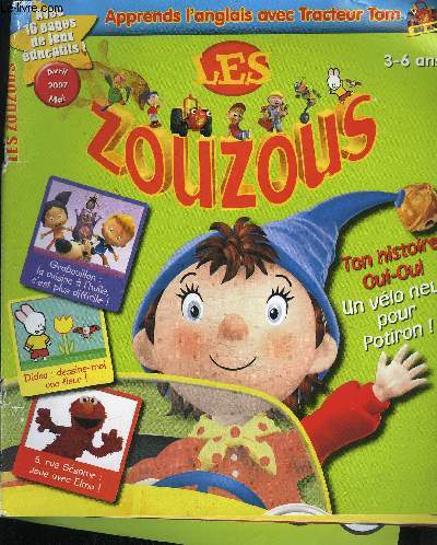 LES ZOUZOUS - AVRIL-MAI 2007 - Avec 16 pages de jeux ducatifs, ton histoire oui-oui: un vlo neuf pour Potiron, Didou dessine-moi une fleur,...