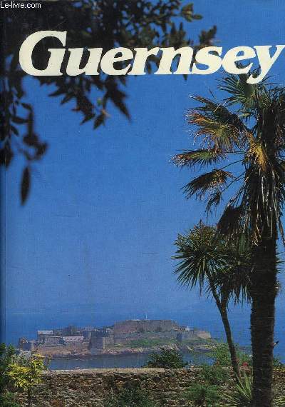 GUERNSEY - LE BAILLIAGE DE GUERNSEY