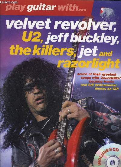 PLAY GUITAR WITH - Velvet revolver, U, Jeff Buckley, The Killers, Jet, Razorlight,... CD INCLU