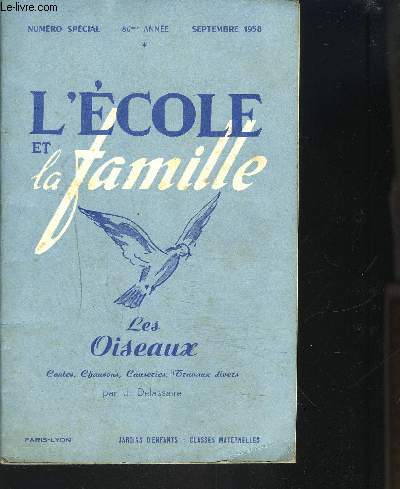 L'ECOLE ET LA FAMILLE - Numro spcial - 86 anne - Septembre 1958 - Les oiseaux : contes, chansons, causeries, travaux divers,...