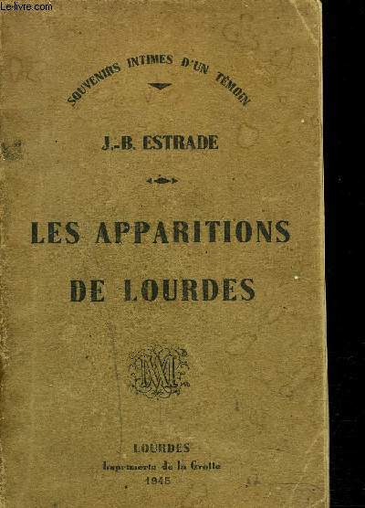 LES APPARITIONS DE LOURDES - Souvenirs intimes d'un tmoin