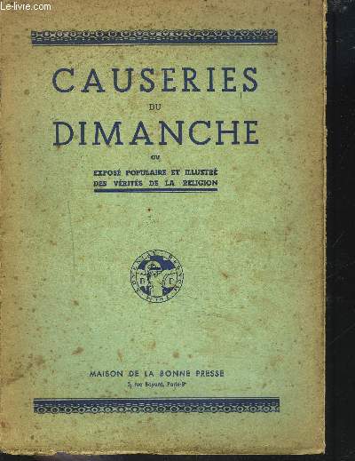 CAUSERIES DU DIMANCHE - OU EXPOSE POPULAIRE ET ILLUSTRE DES VERITES DE LA RELIGION - Comment nat et s'lve un chrtien ?