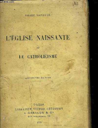 L'EGLISE NAISSANTE ET LE CATHOLICISME - 4EME EDITION