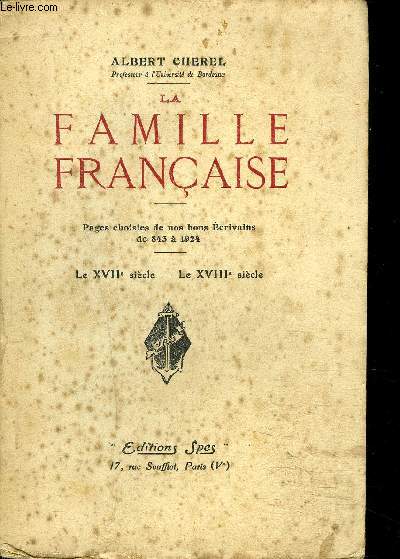 LA FAMILLE FRANCAISE - Pages choisies de nos bons crivains de 843  1924 - le XVIIe sicle - le XVIII sicle