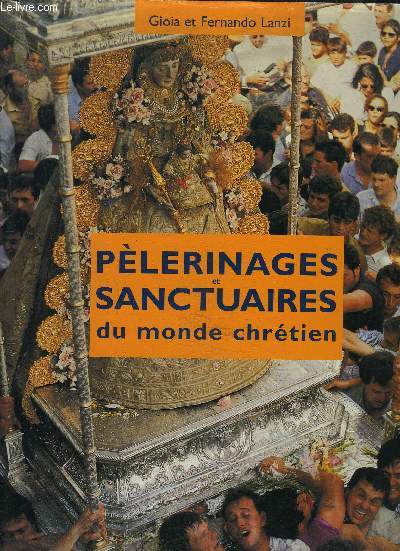 PELERINAGES ET SANCTUAIRES DU MONDE CHRETIEN.