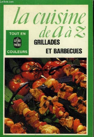 LA CUISINE DE A A Z - GRILLADES ET BARBECUES.