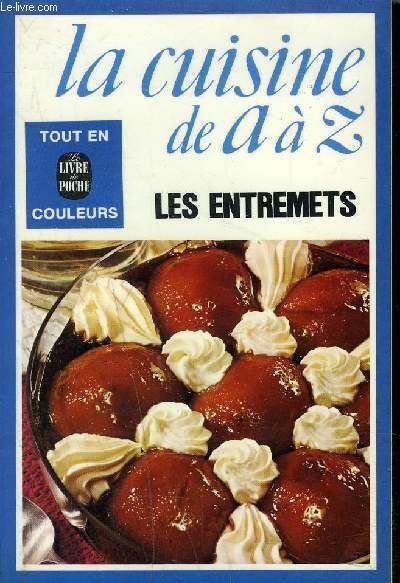 LA CUISINE DE A A Z - LES ENTREMETS.