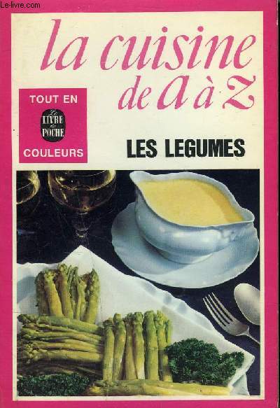 LA CUISINE DE A A Z - LES LEGUMES.