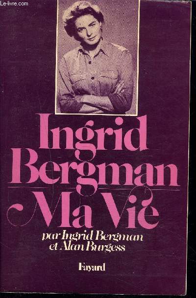 INGRID BERGMAN MA VIE.