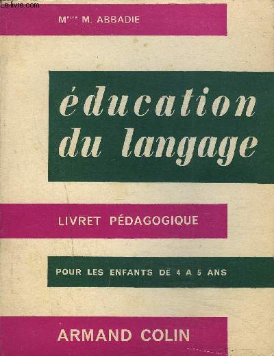 EDUCATION DU LANGAGE - LIVRET PEDAGOGIQUE POUR LES ENFANTS DE 4 A 5 ANS.