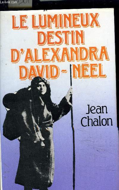 LE LUMINEUX DESTIN D'ALEXANDRA DAVID NEEL.
